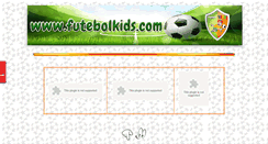 Desktop Screenshot of futebolkids.com